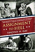 Assignment to Hell The War Against Nazi Germany with Correspondents Walter Cronkite Andy Rooney AJ Liebling Homer Bigart & Hal Boyle