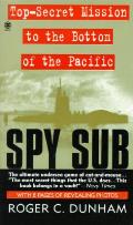 Spy Sub Top Secret Mission to the Bottom of the Pacific