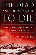 Dead & Those About To Die D Day The Big Red One At Omaha Beach