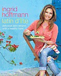 Latin D'Lite: Deliciously Healthy Recipes with a Latin Twist