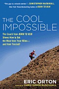 Cool Impossible The Coach from Born to Run Shows How to Get the Most from Your Miles & From Yourself