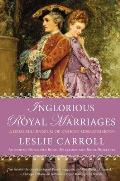 Inglorious Royal Marriages A Demi Millennium of Unholy Mismatrimony