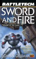 Sword And Fire: Battletech: Twilight Of The Clans 5