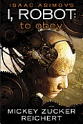 Isaac Asimovs I Robot To Obey