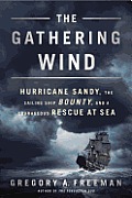 Gathering Wind Hurricane Sandy the Sailing Ship Bounty & a Courageous Rescue at Sea