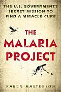 Malaria Project The U S Governments Secret Mission to Find a Miracle Cure