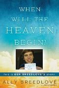 When Will the Heaven Begin This Is Ben Breedloves Story