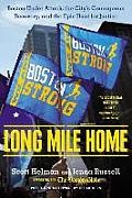 Long Mile Home Boston Under Attack the Citys Courageous Recovery & the Epic Hunt for Justice