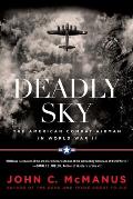 Deadly Sky The American Combat Airman in World War II