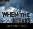 When the Sky Breaks Hurricanes Tornadoes & the Worst Weather in the World