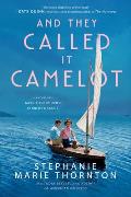 & They Called It Camelot A Novel of Jacqueline Bouvier Kennedy Onassis