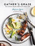 Gather & Graze 120 Favorite Recipes for Tasty Good Times