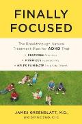 Finally Focused The Breakthrough Natural Treatment Plan for ADHD That Restores Attention Minimizes Hyperactivity & Helps Eliminate