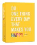 Do One Thing Every Day That Makes You Happy Journal