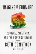 Imagine It Forward Courage Creativity & the Power of Change