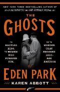 The Ghosts of Eden Park: The Bootleg King, the Women Who Pursued Him and the Murder That Shocked