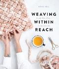 Weaving Within Reach Beautiful Woven Projects by Hand or by Loom