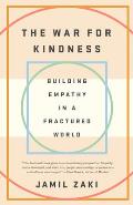 War for Kindness Building Empathy in a Fractured World
