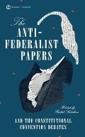 Anti Federalist Papers & the Constitutional Convention Debates