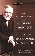 Autobiography of Andrew Carnegie & the Gospel of Wealth