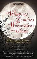 Vampires Zombies Werewolves & Ghosts 25 Classic Stories of the Supernatural