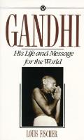 Gandhi His Life & Message for the World