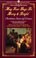 May Your Days Be Merry & Bright Christmas Stories by Women
