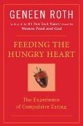 Feeding the Hungry Heart The Experience of Compulsive Eating