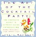 Art Of The Cocktail Party The Complete Guide to Sophisticated Entertaining