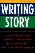 Writing for Story Craft Secrets of Dramatic Nonfiction