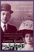 Stubborn Twig Three Generations in the Life of a Japanese American Family