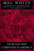 Stranger at the Gate To Be Gay & Christian in America