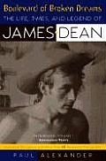 Boulevard of Broken Dreams The Life Times & Legend of James Dean