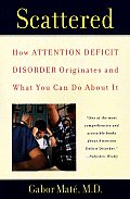 Scattered How Attention Deficit Disorder Originates & What You Can Do about It