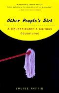 Other Peoples Dirt A Housecleaners Curious Adventures