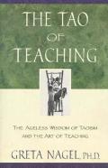 Tao of Teaching The Ageles Wisdom of Taoism & the Art of Teaching