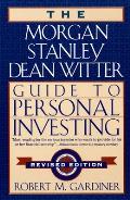 The Morgan Stanley Dean Witter Guide to Personal Investing
