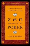 Zen & the Art of Poker Timeless Secrets to Transform Your Game