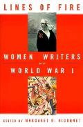 Lines of Fire Women Writers of World War I