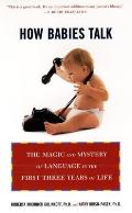 How Babies Talk: How Babies Talk: The Magic and Mystery of Language in the First Three Years of Life