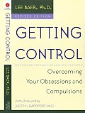 Getting Control Revised Edition Overcoming Your Obsessions & Compulsions