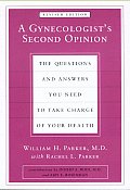 A Gynecologist's Second Opinion: The Questions and Answers You Need to Take Charge of Your Health, Revised Edition