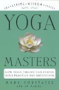 Yoga Masters How Yoga Theory Can Deepen Your Practice & Meditation