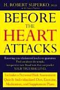 Before the Heart Attacks A Revolutionary Approach to Detecting Preventing & Even Reversing Heart Dise