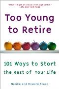 Too Young to Retire: An Off-The Road Map to the Rest of Your Life