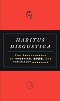 Habitus Disgustica The Encyclopedia Of Annoying