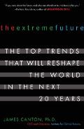 Extreme Future The Top Trends That Will Reshape the World in the Next 20 Years