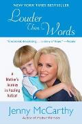 Louder Than Words A Mothers Journey in Healing Autism