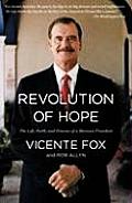 Revolution of Hope The Life Faith & Dreams of a Mexican President