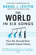 World in Six Songs How the Musical Brain Created Human Nature